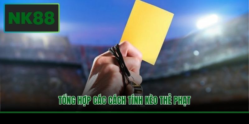 Tổng hợp các cách tính kèo thẻ phạt