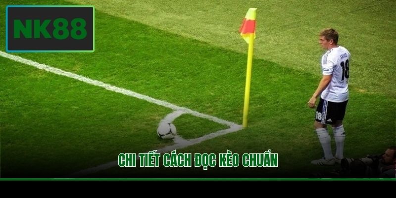 Chi tiết cách đọc kèo chuẩn