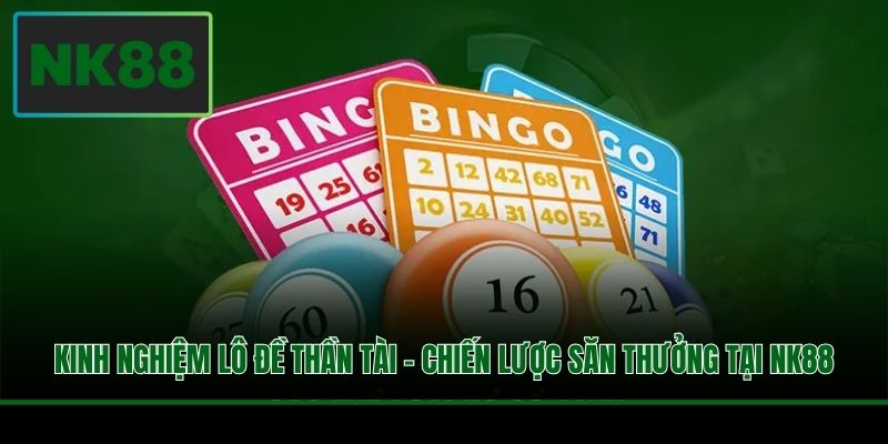 Kinh Nghiệm Lô Đề Thần Tài - Chiến Lược Săn Thưởng Tại NK88 4 Kinh Nghiệm Lô Đề Thần Tài - Chiến Lược Săn Thưởng Tại NK88
