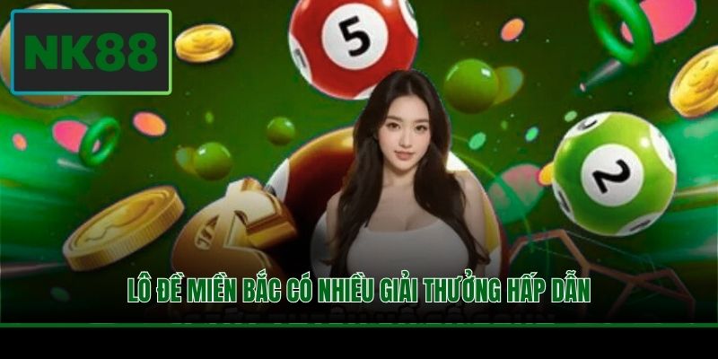 Lô đề miền Bắc có nhiều giải thưởng hấp dẫn