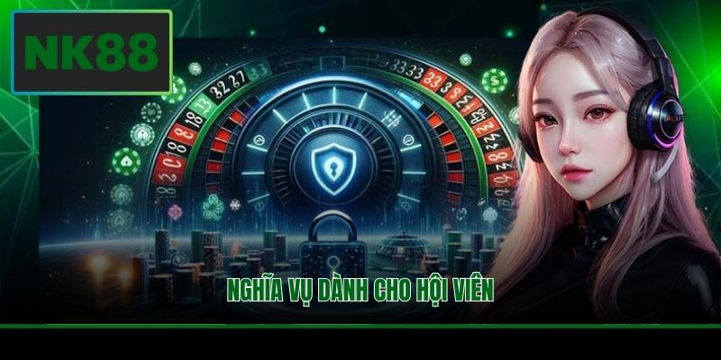 Chính Sách Bảo Mật NK88 - Đảm Bảo Tham Gia An Toàn 3 Nghĩa vụ dành cho hội viên