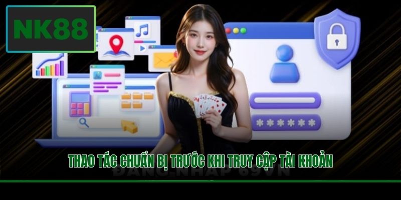 Thao tác chuẩn bị trước khi truy cập tài khoản