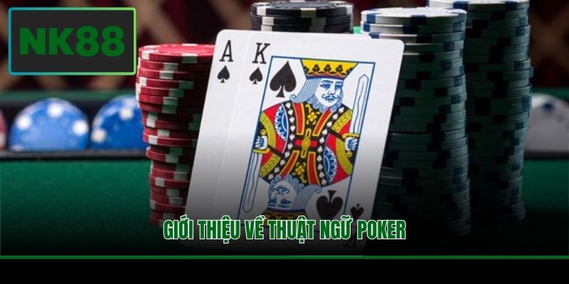 Giới thiệu về thuật ngữ Poker