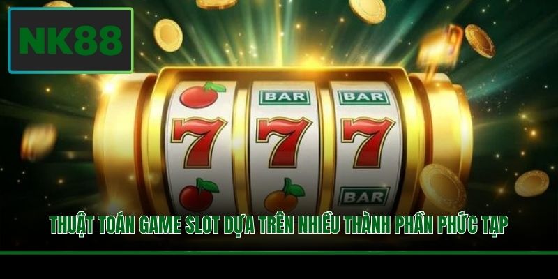 Thuật Toán Game Slot Và Chiến Lược Vận Dụng Tốt Nhất 2 Thuật toán game slot dựa trên nhiều thành phần phức tạp