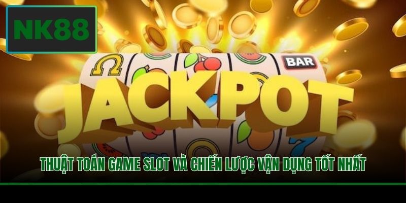 Thuật Toán Game Slot Và Chiến Lược Vận Dụng Tốt Nhất 3 Thuật Toán Game Slot Và Chiến Lược Vận Dụng Tốt Nhất